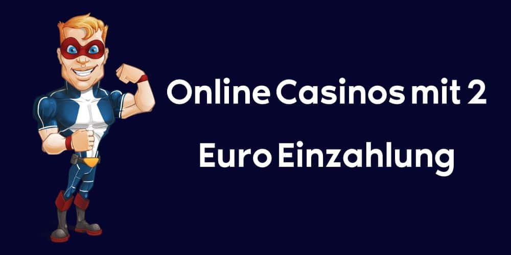 Online Casinos mit 2 Euro Einzahlung