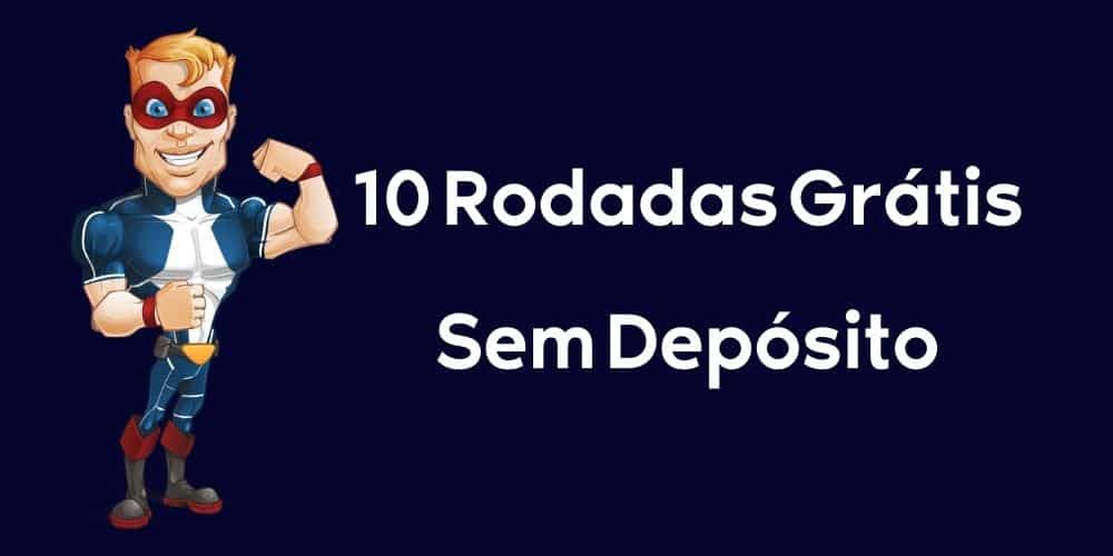 10 Rodadas Grátis Sem Depósito Brasil