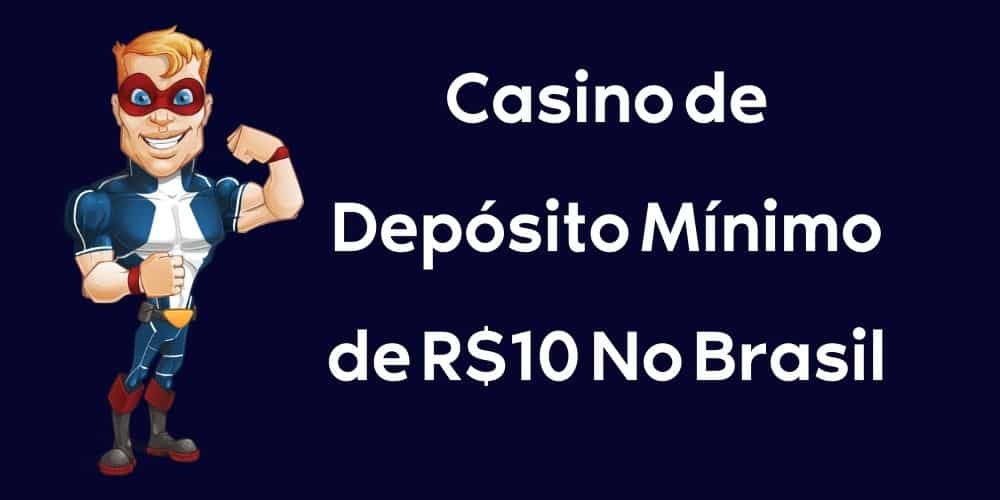 Casino de Depósito Mínimo de R$10 No Brasil