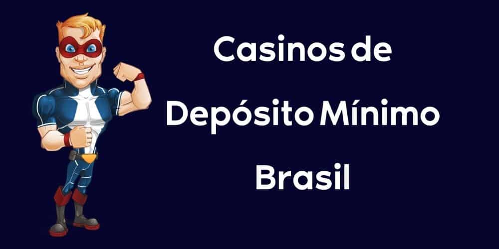 Casinos de Depósito Mínimo Brasil