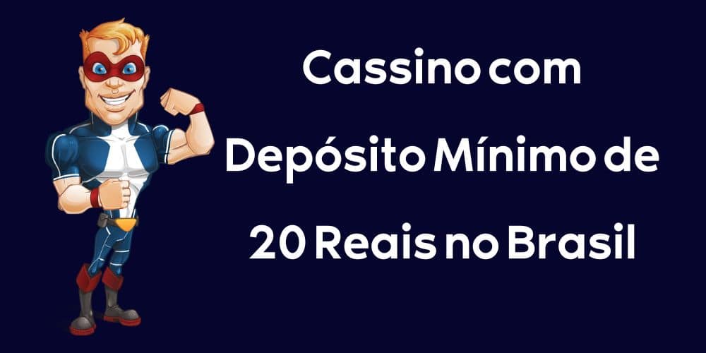Cassino com Depósito Mínimo de 20 Reais no Brasil