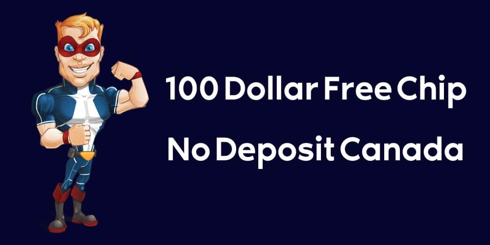 100 Dollar Free Chip No Deposit Canada