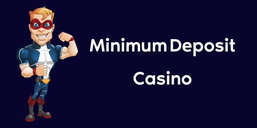 Minimum Deposit Casinos