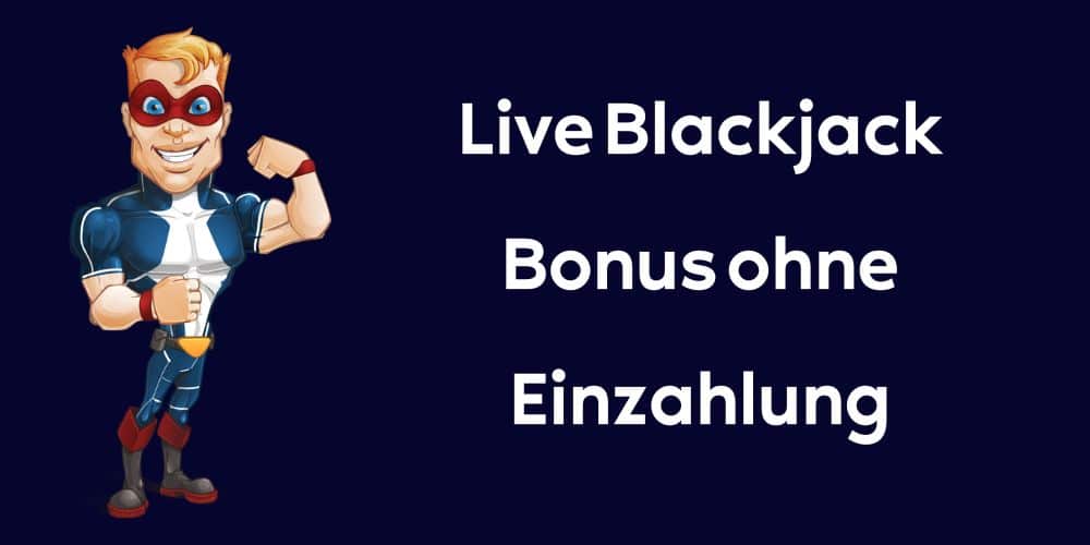 Live Blackjack Bonus ohne Einzahlung