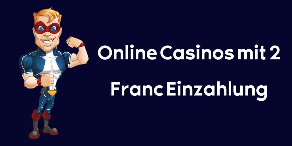 Online Casinos mit 2 Franc Einzahlung