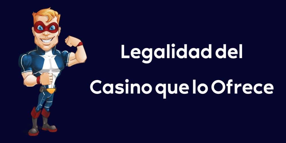 Legalidad del casino que lo ofrece