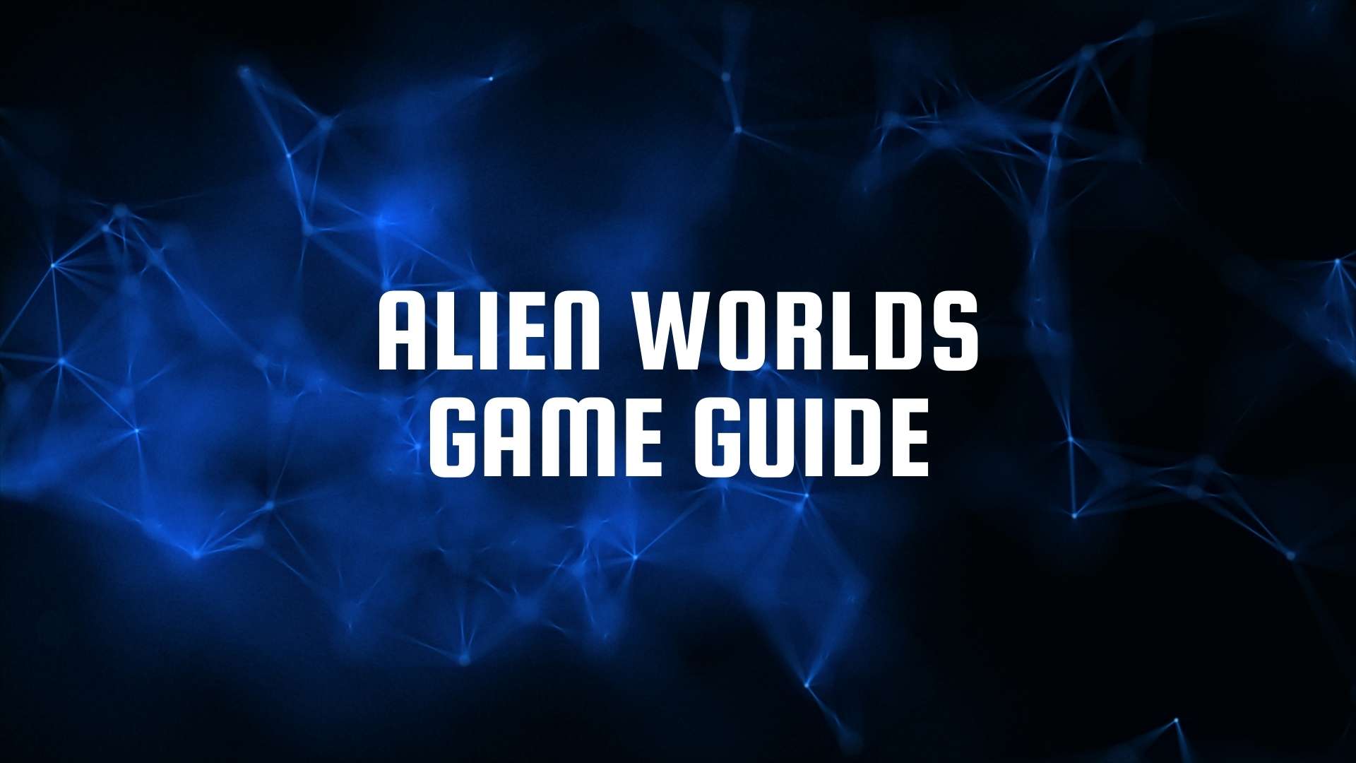 Alien Worlds NFT Game Guide