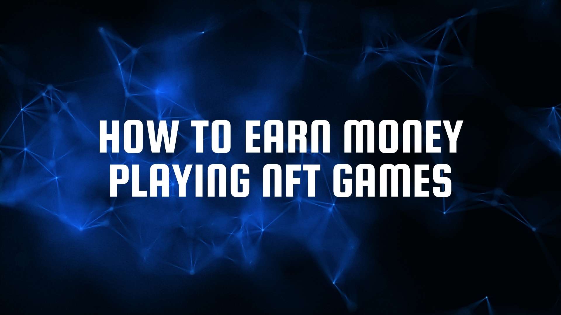 How to Earn Money Playing NFT Games