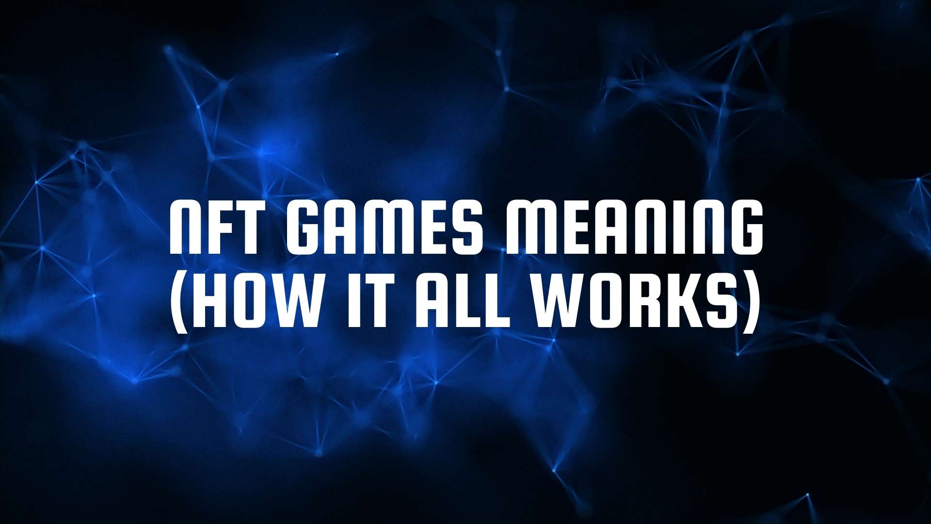 NFT Games Meaning - How it all works