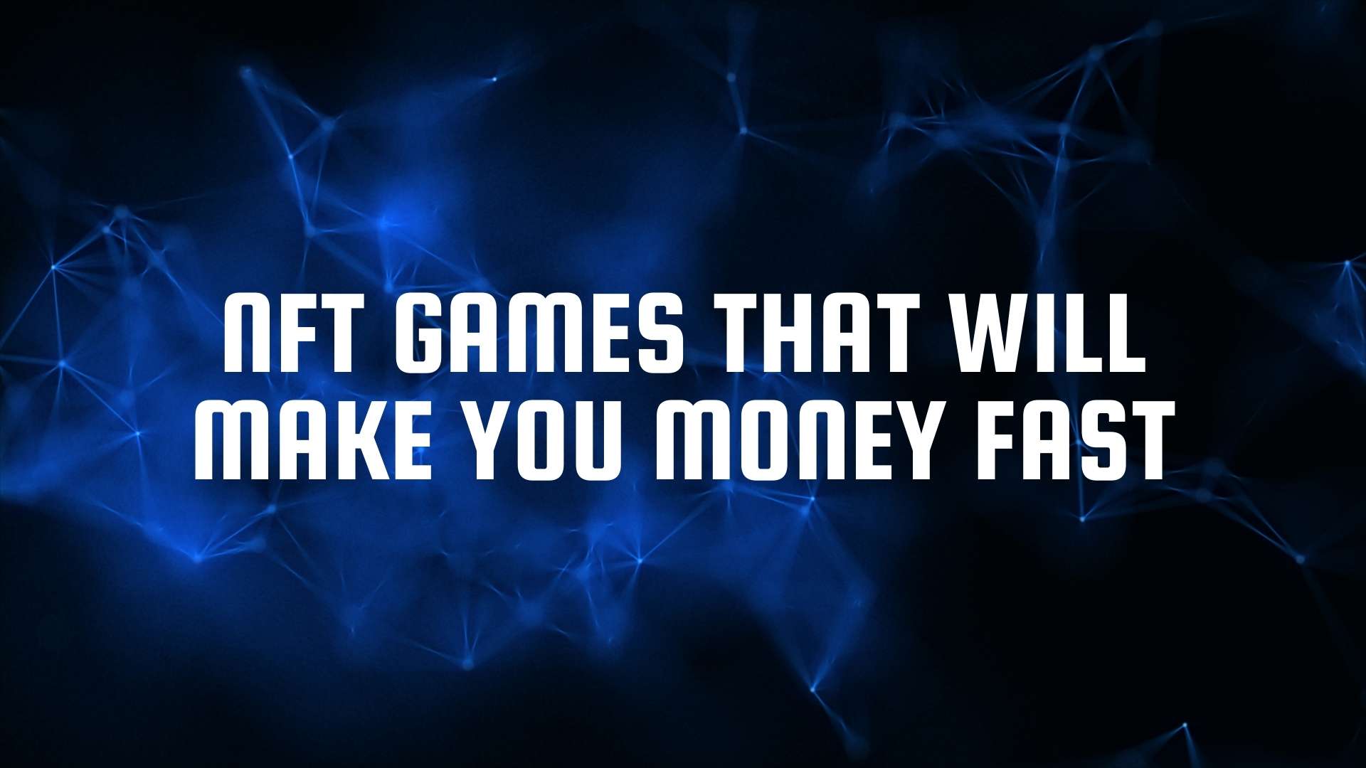 NFT games that will make you money fast