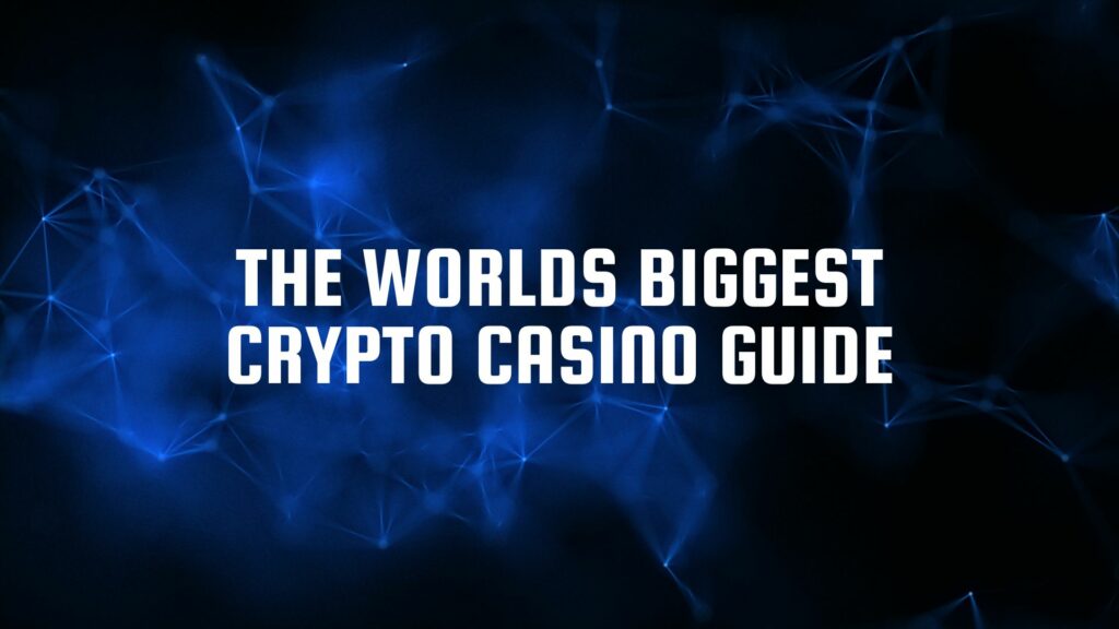 The worlds biggest crypto casino guide for bitcoin casino players