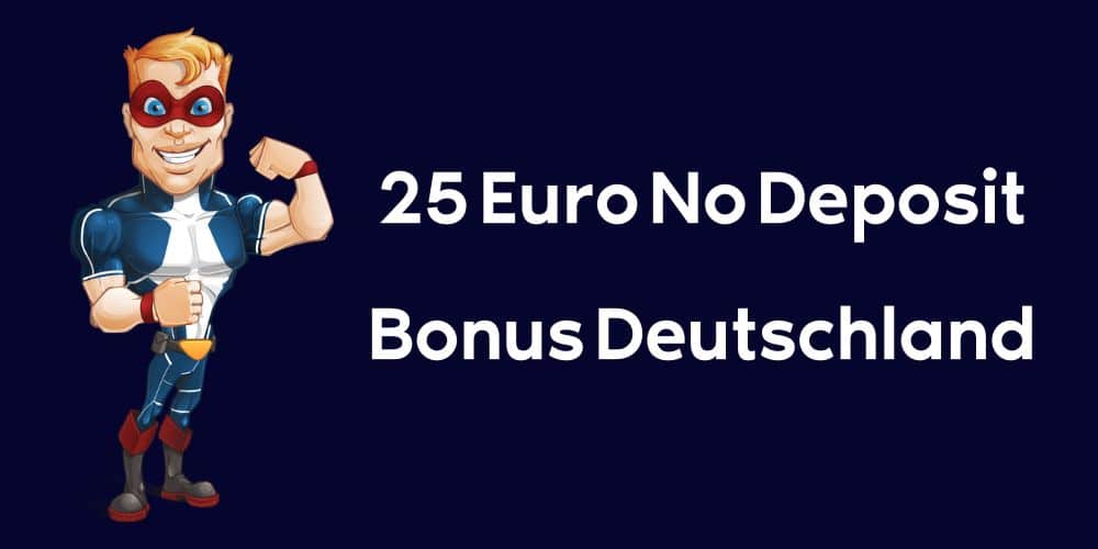 25 Euro No Deposit Bonus Deutschland