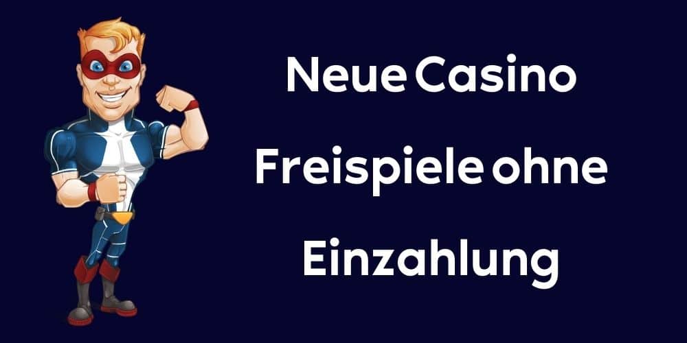 Neue Casino Freispiele ohne Einzahlung Liste Deutschland