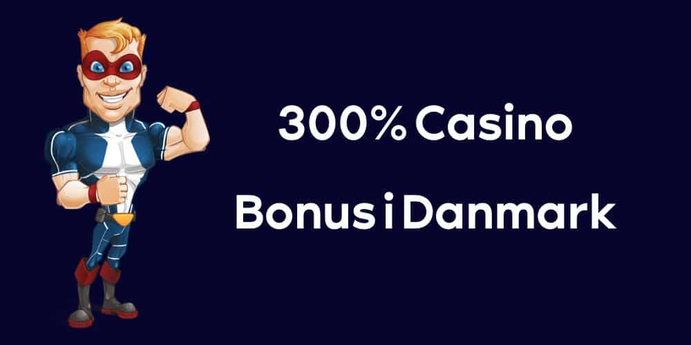 300% Casino Bonus i Danmark