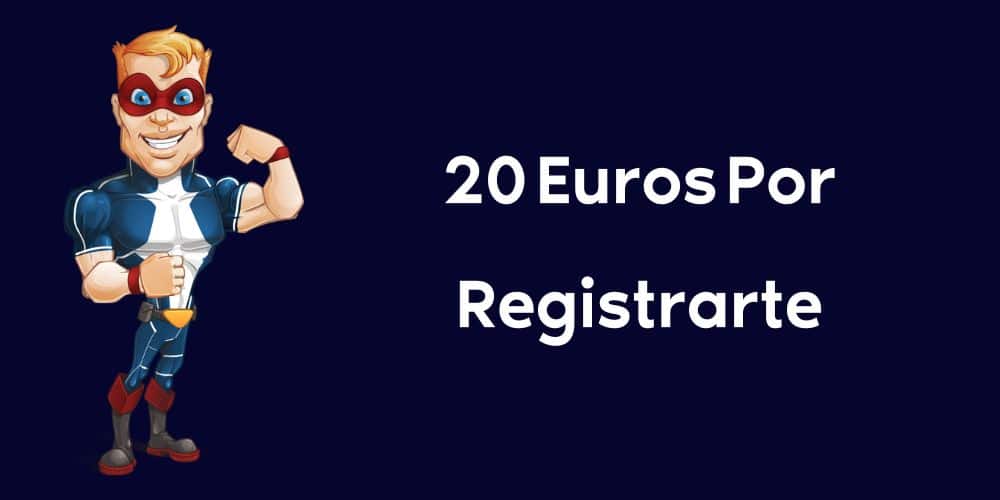 20 Euros Por Registrarte