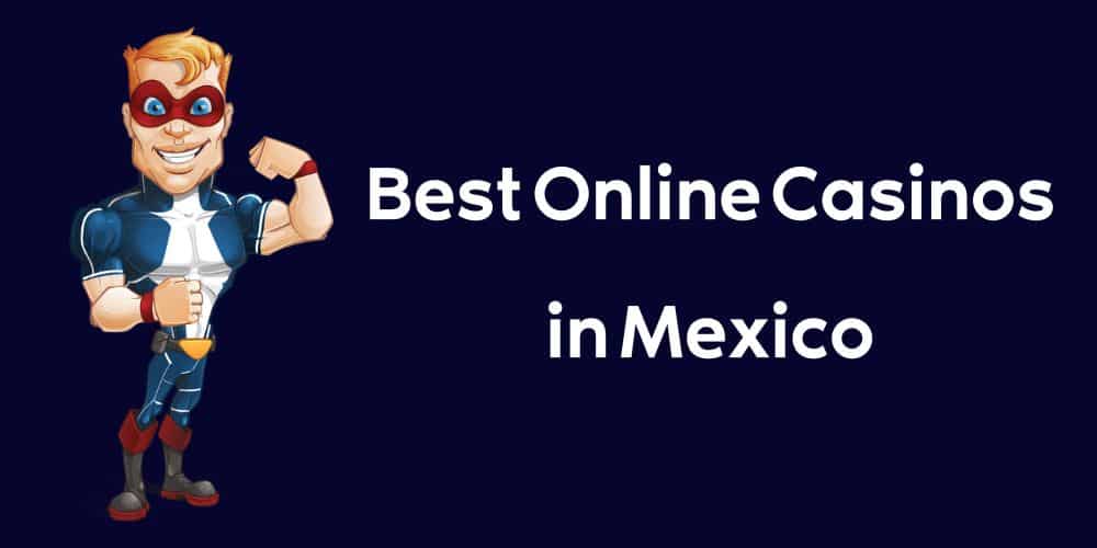 Best Online Casinos in Mexico 2024 🎖️