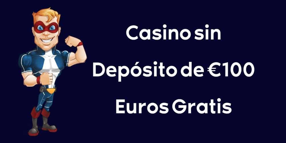 Casino sin Depósito de € 100 Euros Gratis