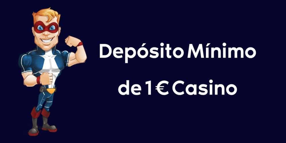 Depósito Mínimo de 1 € Casino
