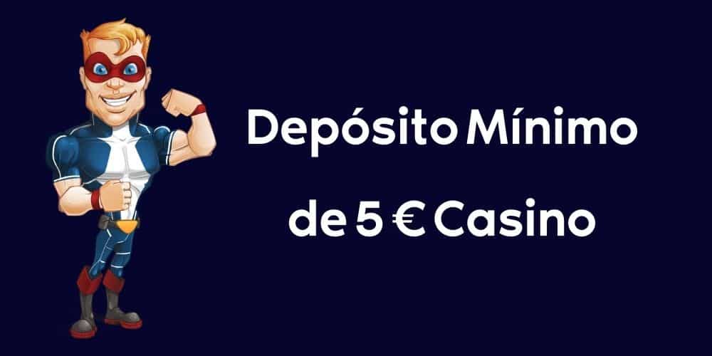 Depósito Mínimo de 5 € Casino