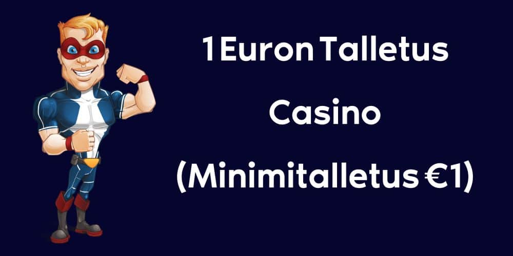 1 Euron Talletus Casino Minimitalletus €1