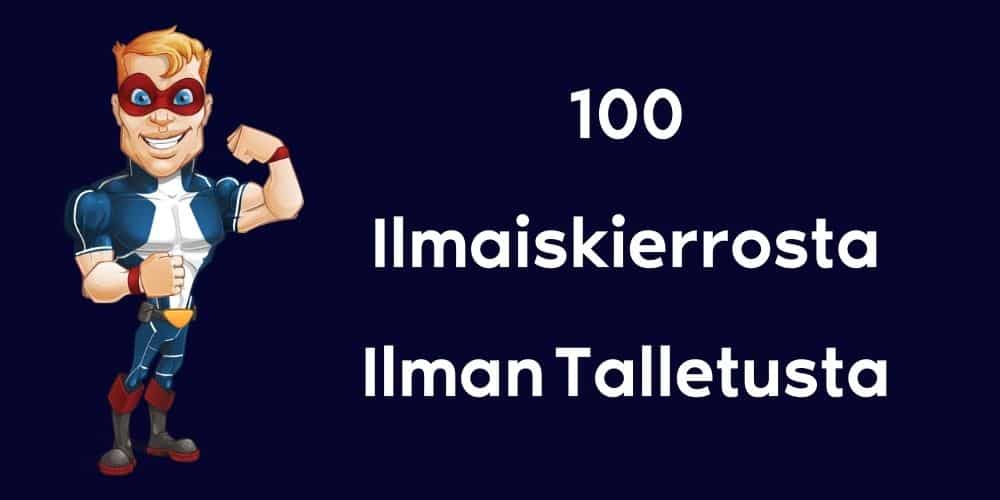 100 Ilmaiskierrosta Ilman Talletusta Suomi