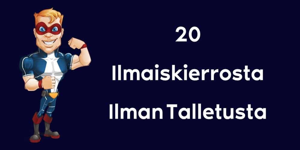 20 Ilmaiskierrosta Ilman Talletusta Suomi