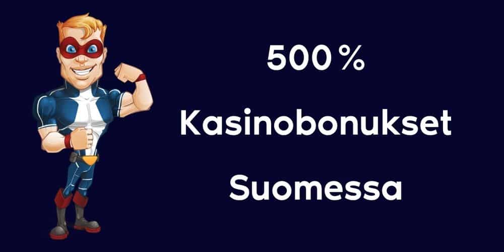500 % Kasinobonukset Suomessa