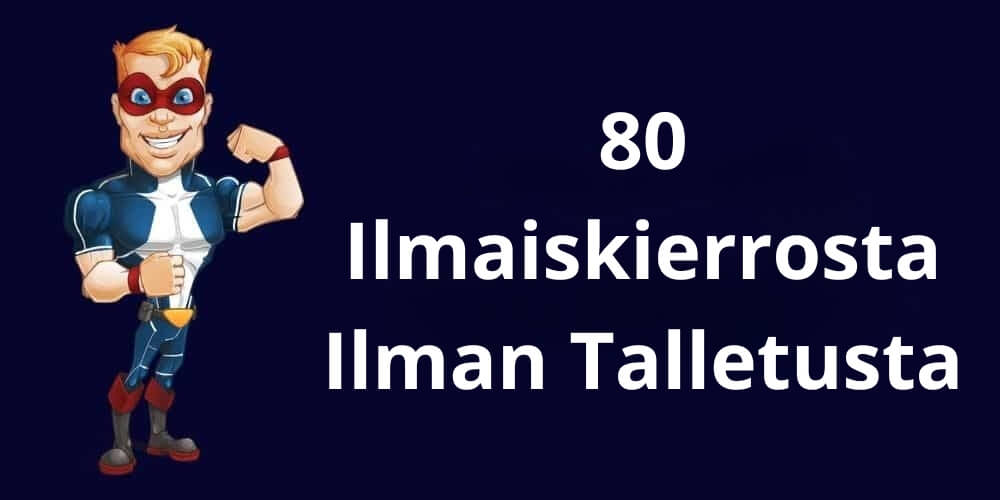 80 Ilmaiskierrokset Ilman Talletusta
