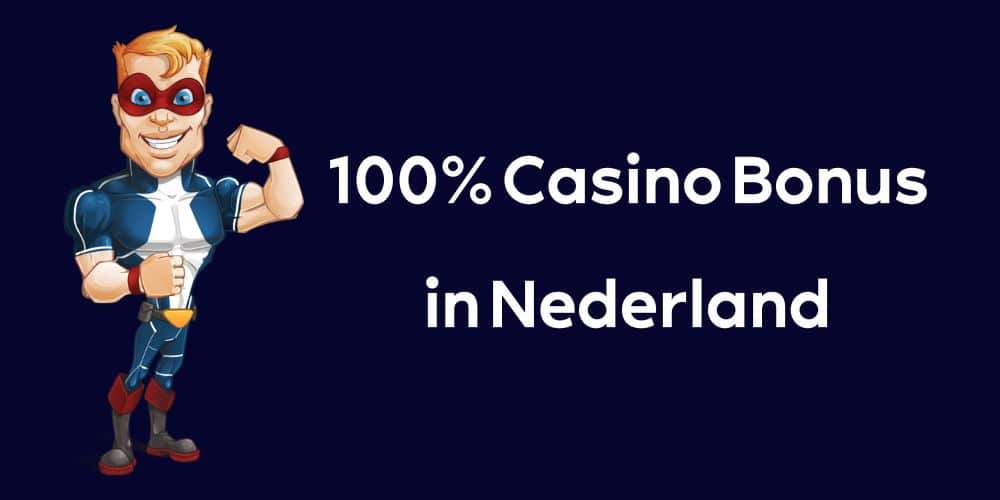 100% Casino Bonus in Nederland