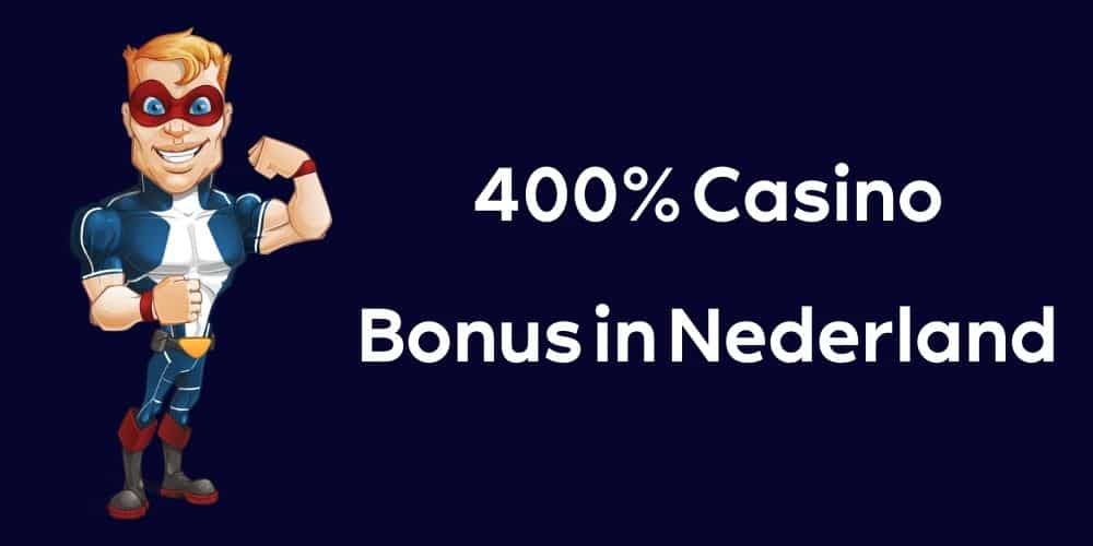400% Casino Bonus in Nederland