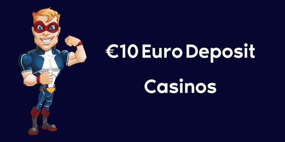 €10 Euro Minimum Deposit Casinos