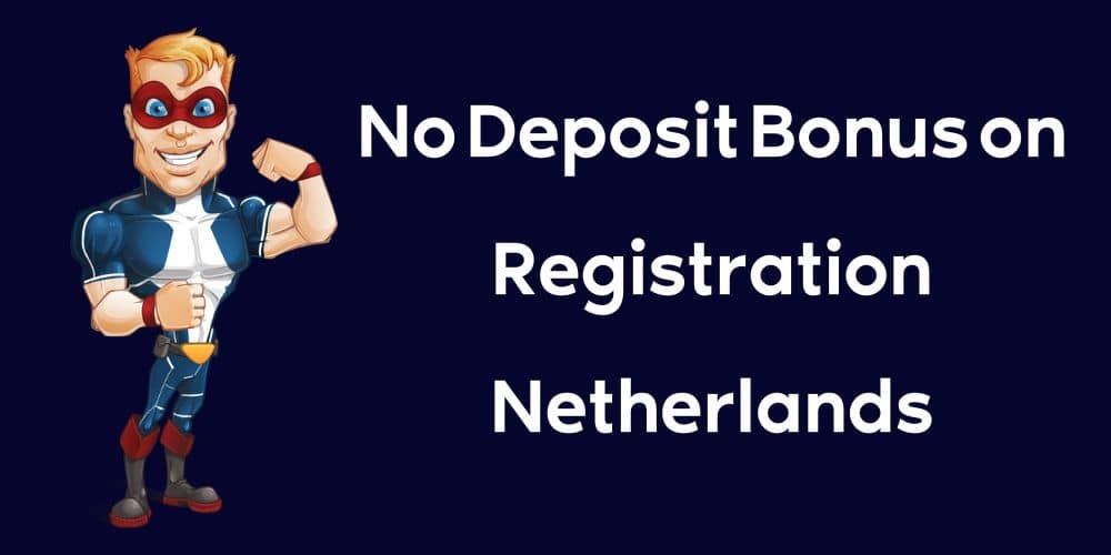 No Deposit Bonus on Registration Netherlands