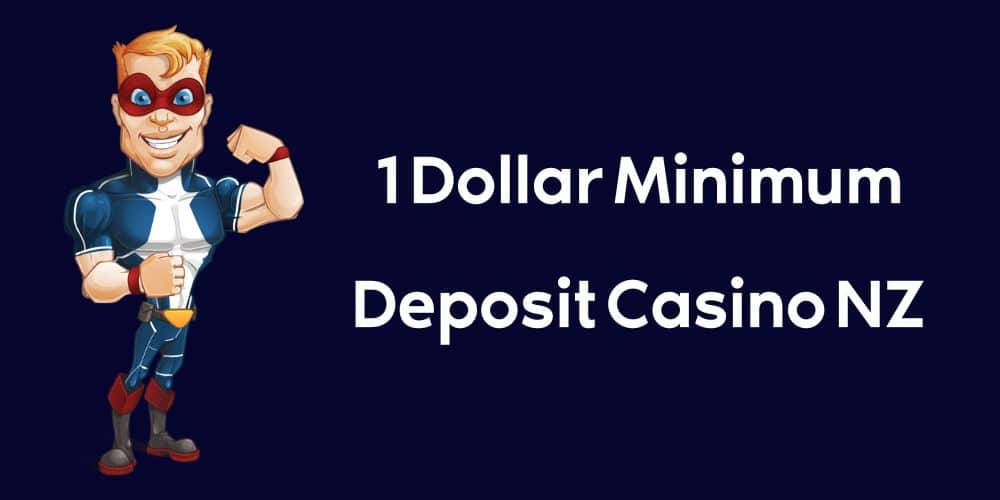1 Dollar Minimum Deposit Casino NZ