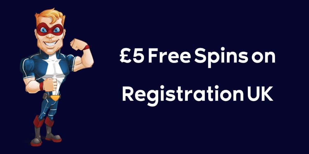 £5 Free Spins on Registration UK
