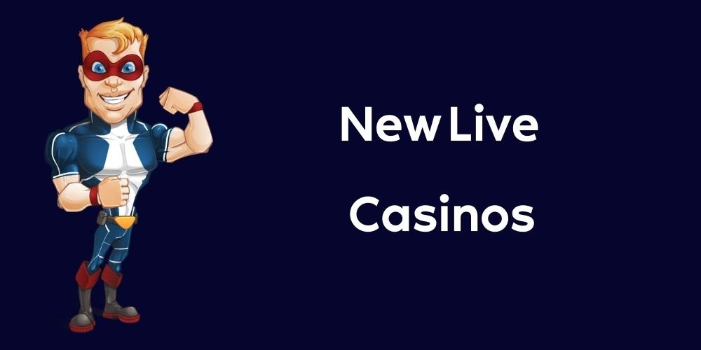 Play New Live Casinos