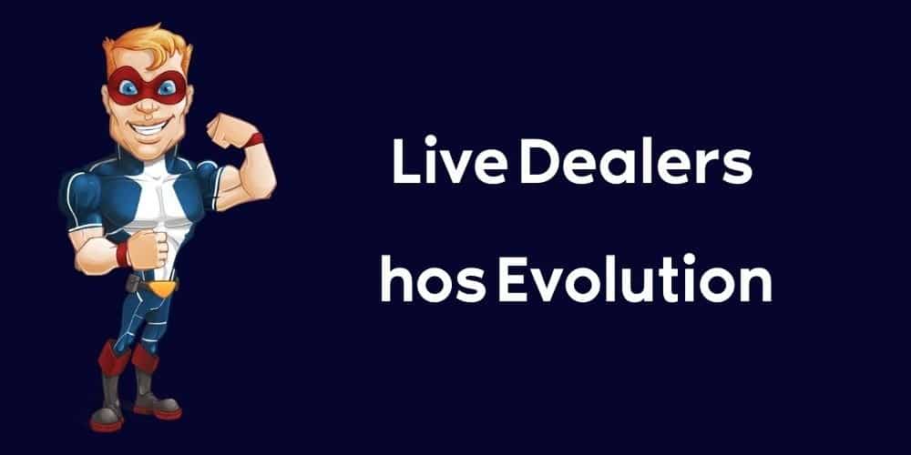 Live dealers hos Evolution