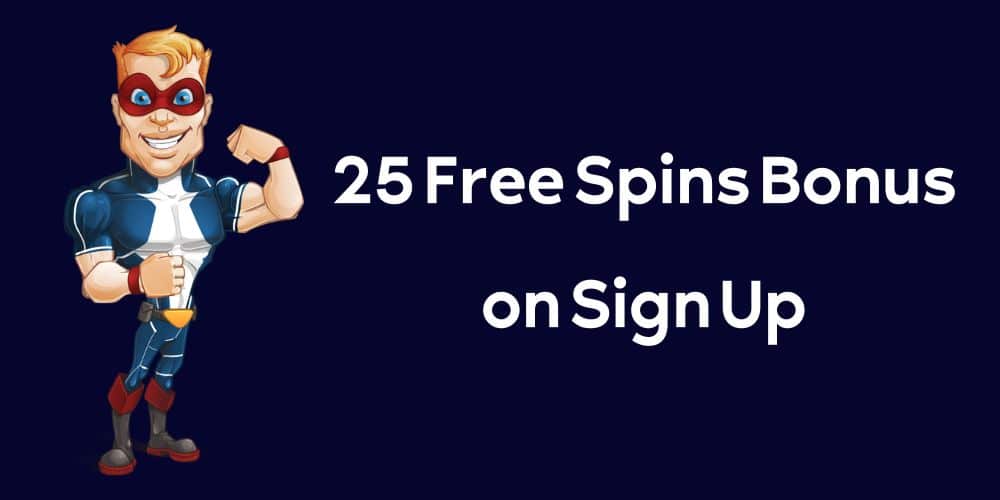 25 Free Spins Bonus on Sign Up