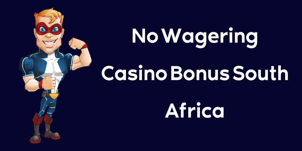 No Wagering Casino Bonus South Africa