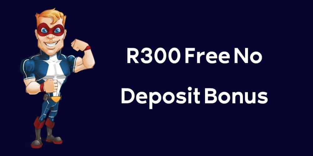 R300 Free No Deposit Bonuses in South Africa